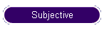 Subjective