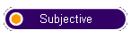 Subjective